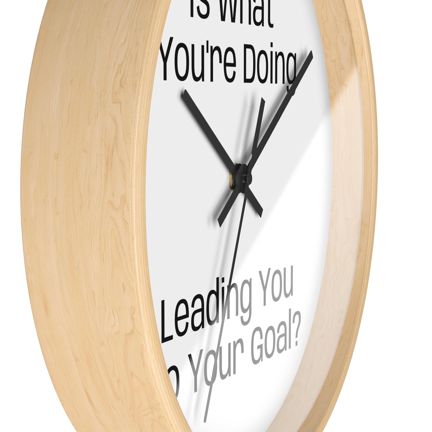 Motivational Wall Clock - Is what you're doing leading to your goal?