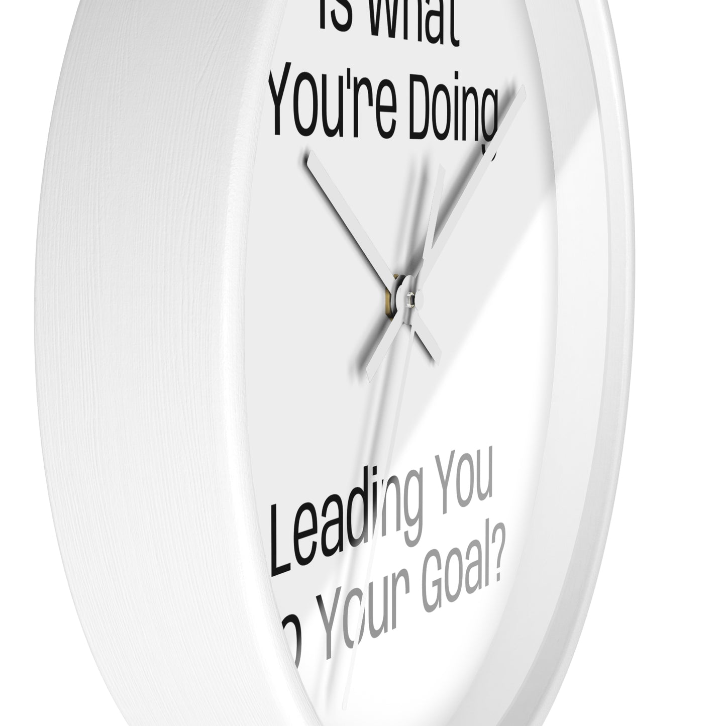 Motivational Wall Clock - Is what you're doing leading to your goal?