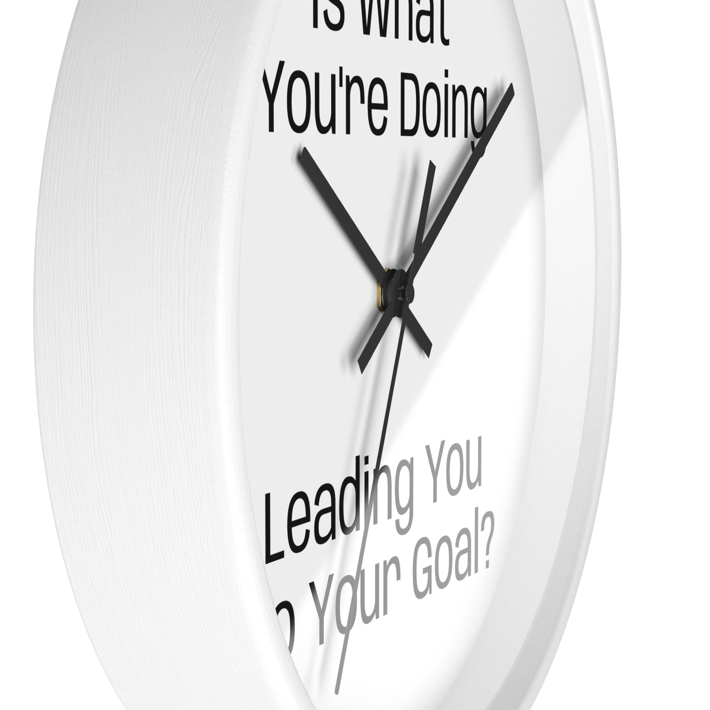 Motivational Wall Clock - Is what you're doing leading to your goal?