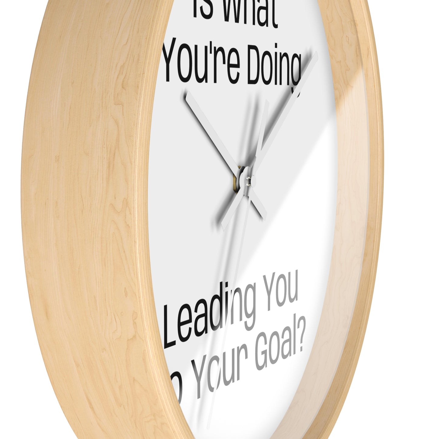 Motivational Wall Clock - Is what you're doing leading to your goal?