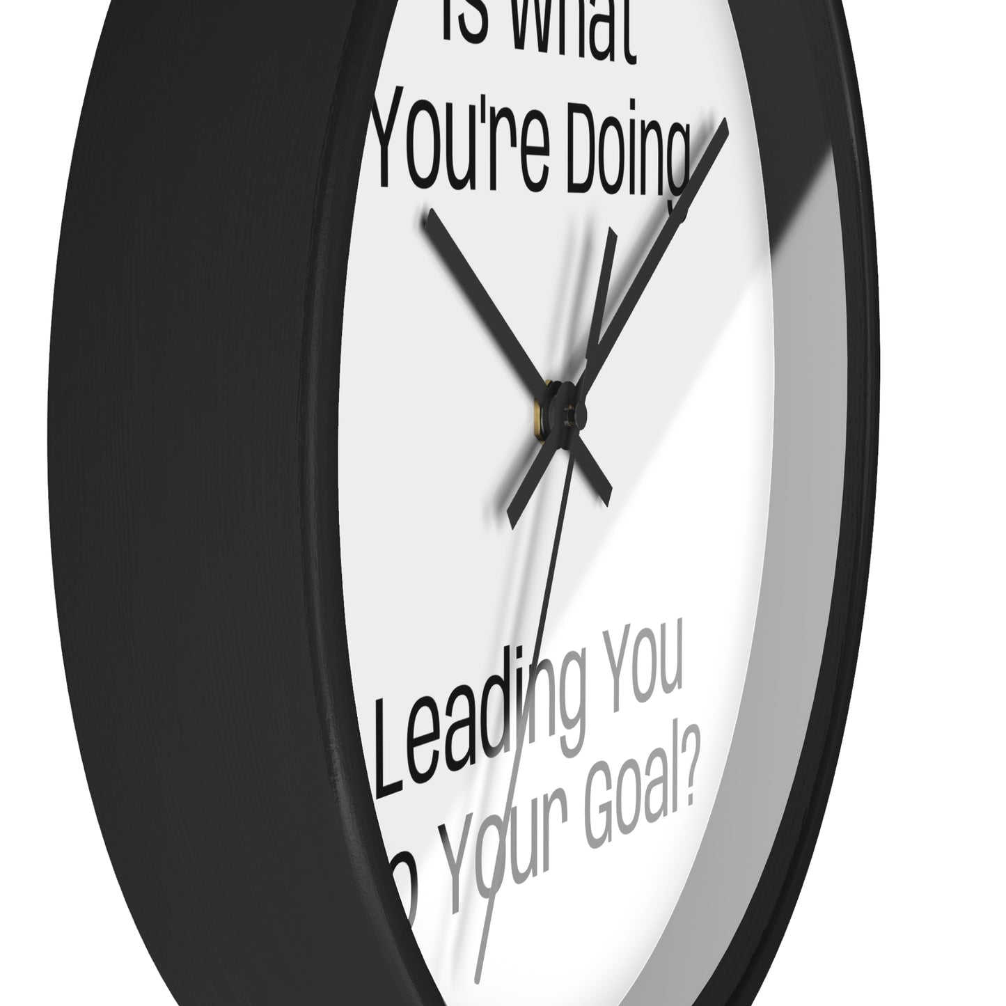 Motivational Wall Clock - Is what you're doing leading to your goal?