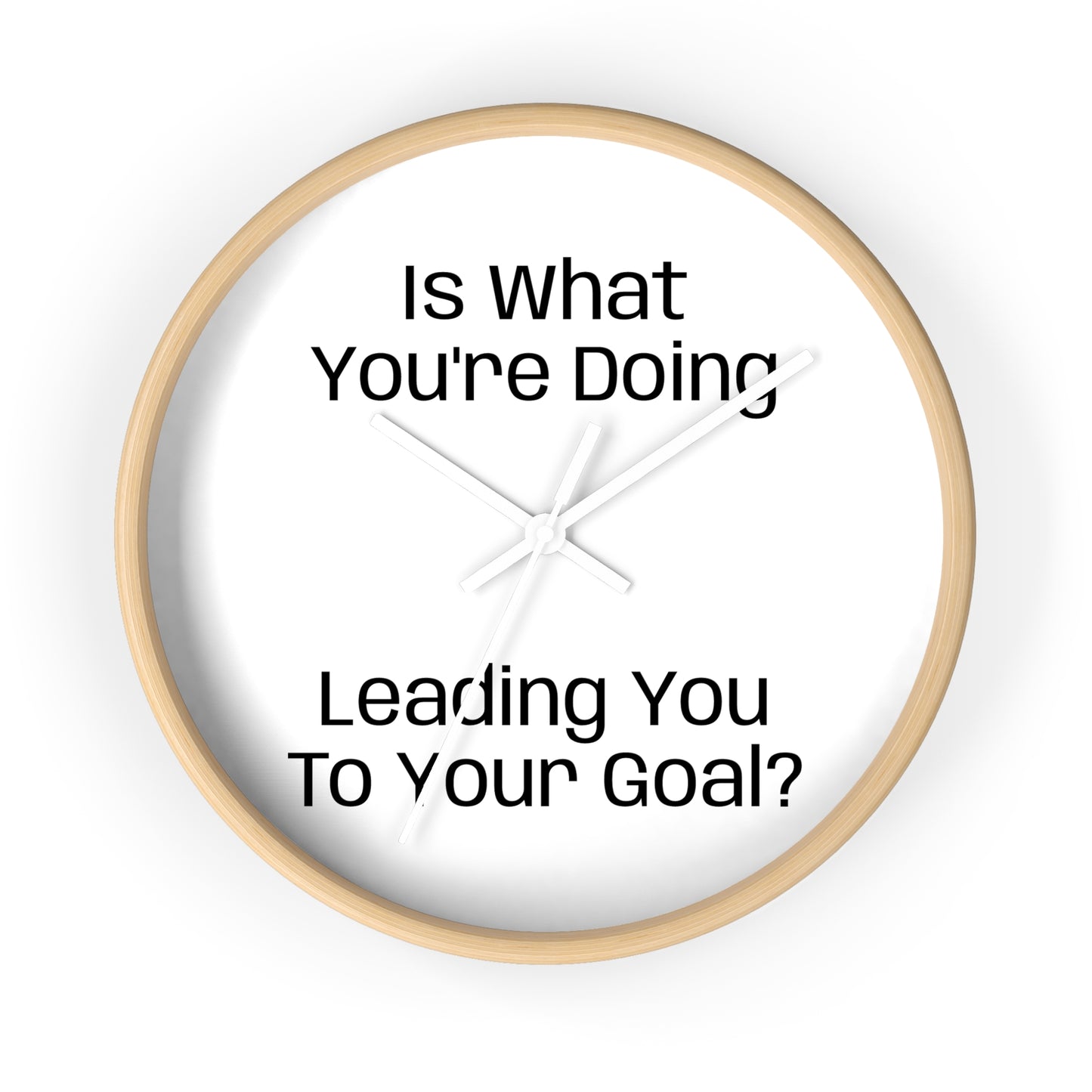 Motivational Wall Clock - Is what you're doing leading to your goal?